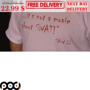 It's Not A Movie About Swat Saw 2 Shirt