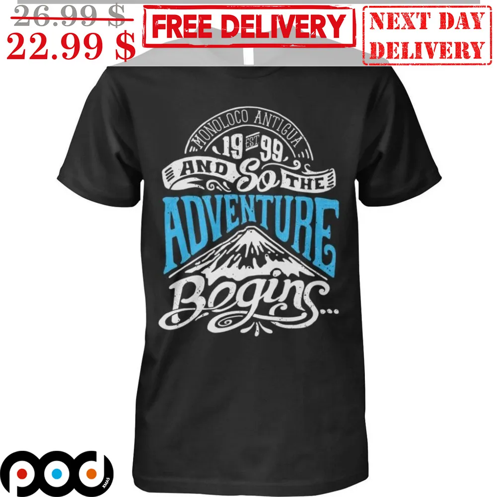 Monoloco Antigua Est 1999 And So The Adventure Begins Vintage Shirt