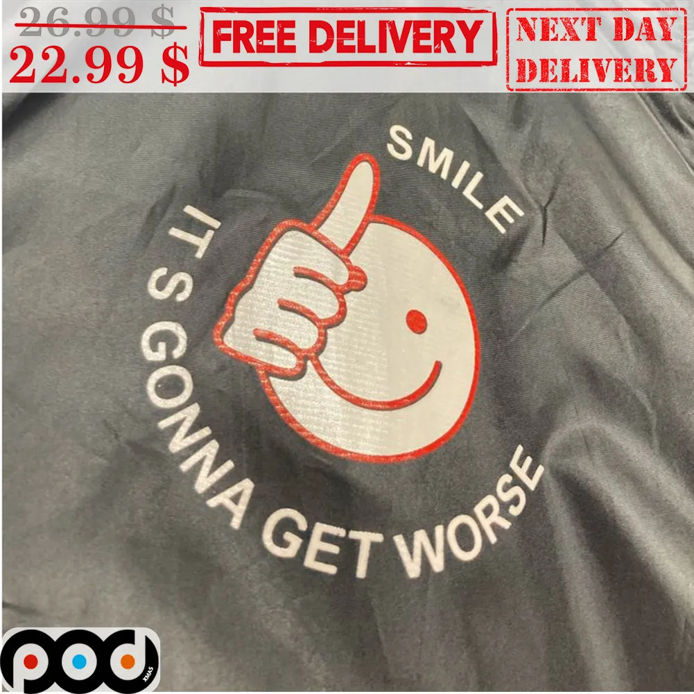 Smile It's Gonna Get Worse Smiley Like Shirt