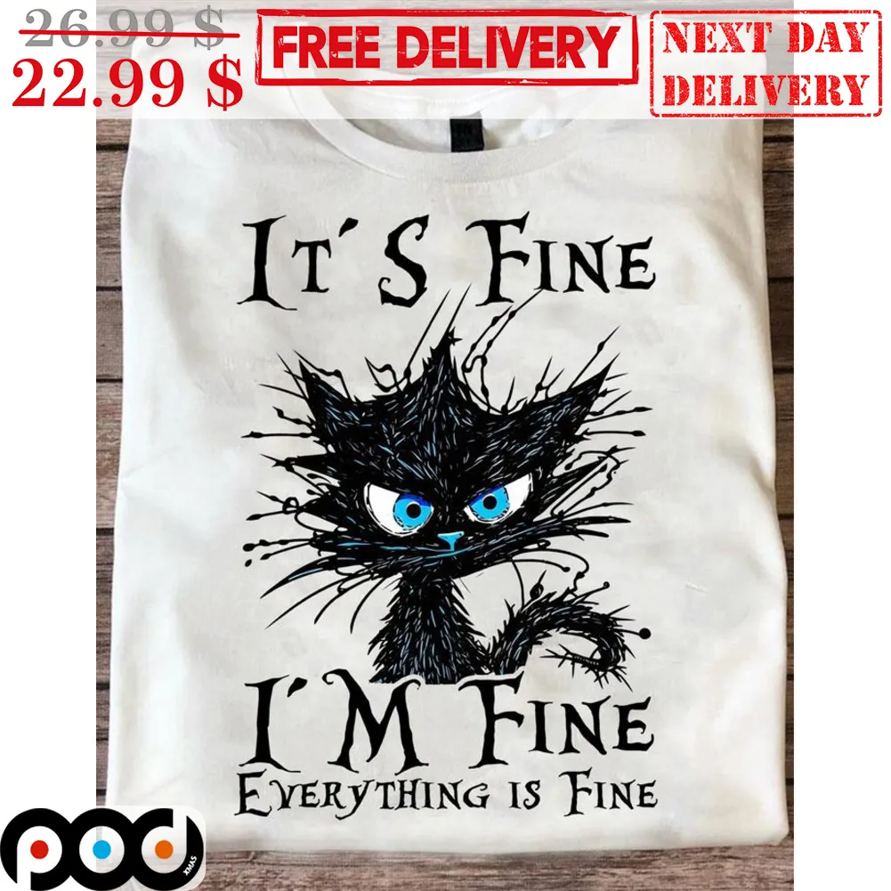 Cat It's Fine I'm Fine Everything Is Fine Shirt