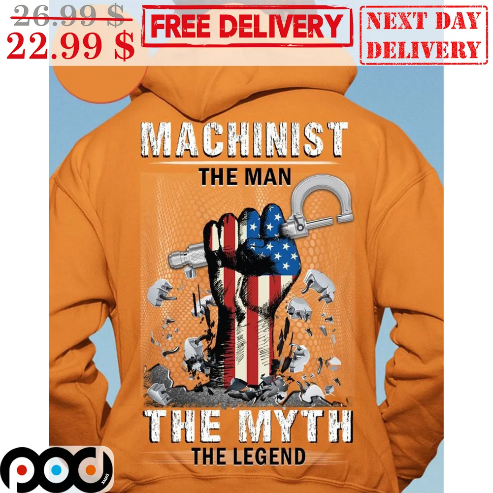 Fist Machinist The Man The Myth The Legend American Shirt