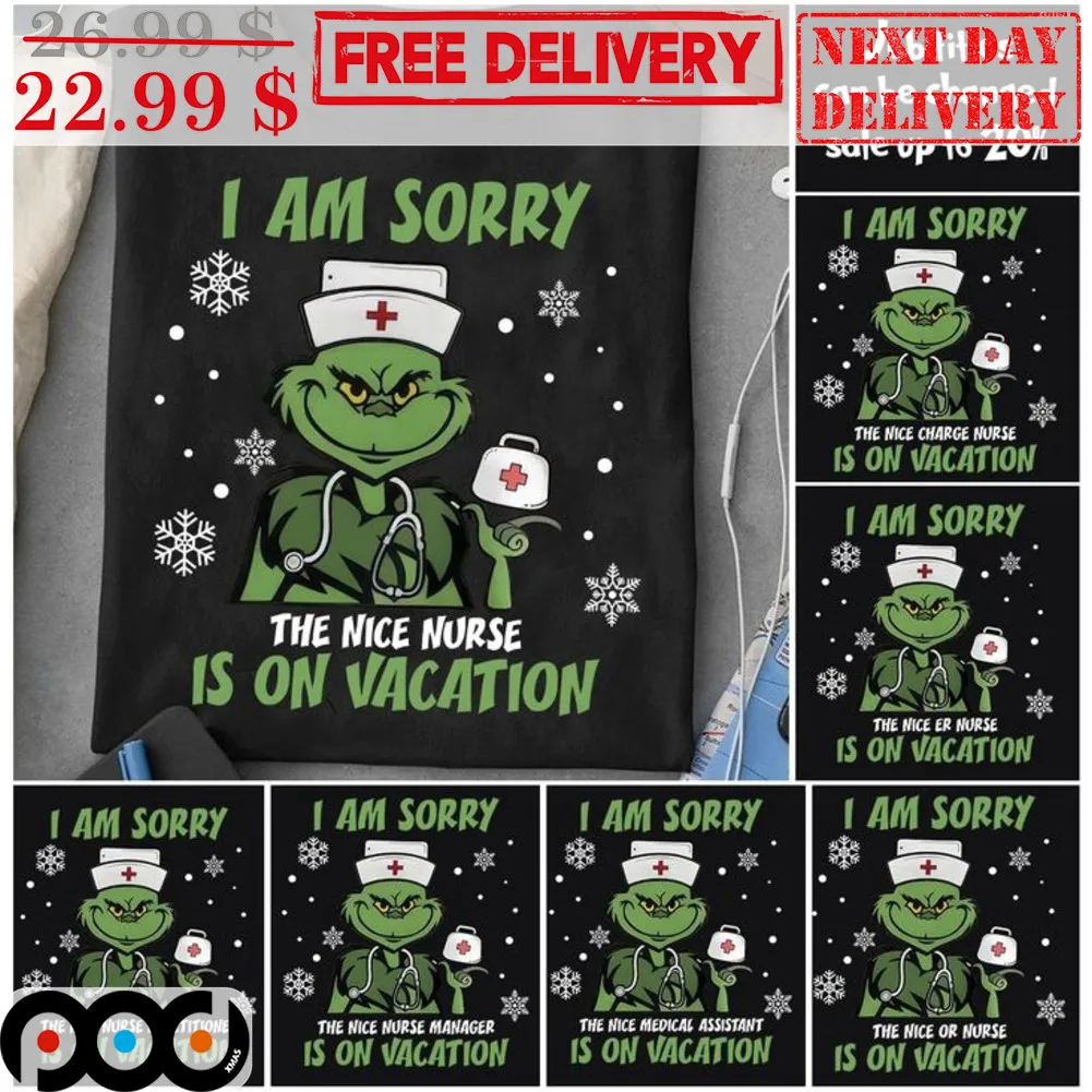 Grinch Nurse I Am Sorry The Nice Nurse Is On Vacation Christmas 2023 Shirt