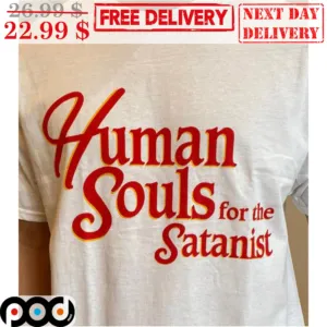 Human Sould For The Satanist Shirt
