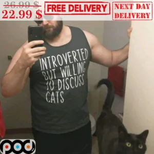 Introverted But Willing To Discuss Cats Shirt