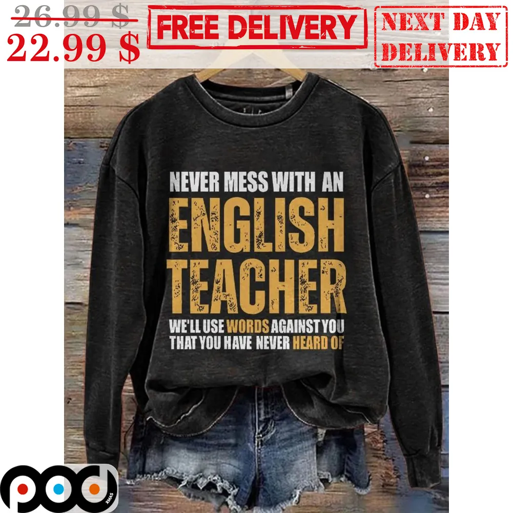 Never Mess With An English Teacher We'll Use Words Against You That You Have Never Heard Of Vintage Shirt