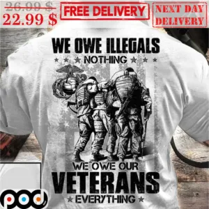 We Own Illegals Nothing We Own Our Veterans Everythings Vintage Shirt