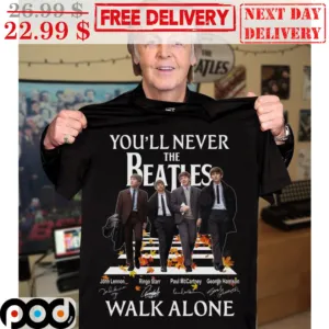 You'll Never The Beatles Walk Alone Signature Shirt