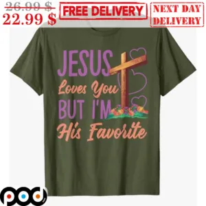 Cross Jesus Loves You But I'm His Favorite Vintage Shirt
