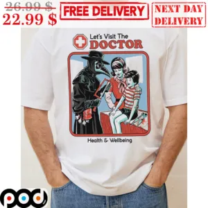 Let's Visit The Doctor Health And Wellbeing Shirt