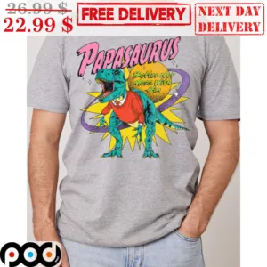 Papasaurus Better Not Mess With Him Vintage Shirt