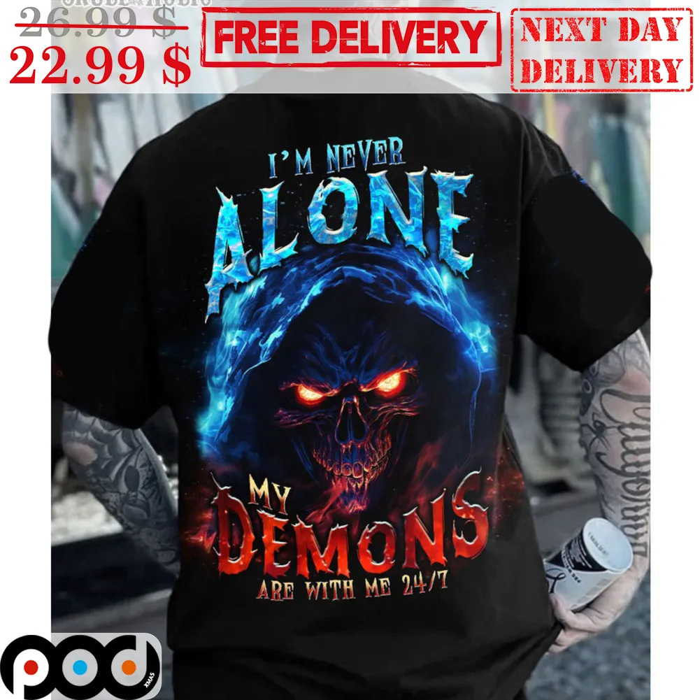 Skull I'm Never Alone My Demons Are With Me 24-7 Shirt