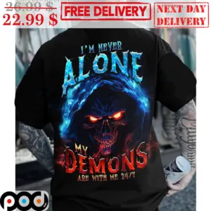 Skull I'm Never Alone My Demons Are With Me 24-7 Shirt