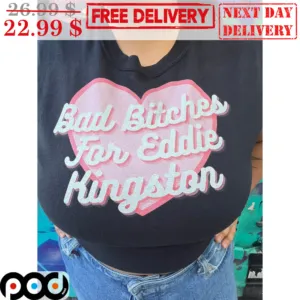 Bad Bitches For Eddie Kingston Heart Love Shirt