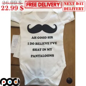 Beard Ah Good Sir I Do Believe I've Shat In My Pantaloons Shirt