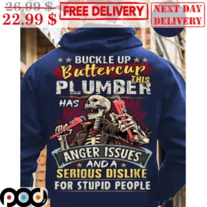Buckle Up Buttercup This Plumber Has Anger Issues And A Serious Dislike For Stupid People Shirt