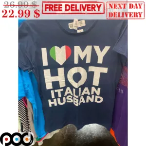 I Love My Hot Italian Husband Shirt
