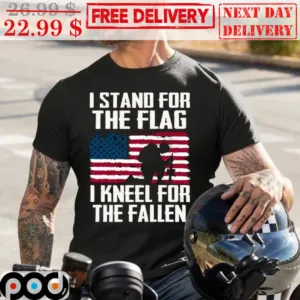 I Stand For The Flag I Kneel For The Fallen American Flag Shirt