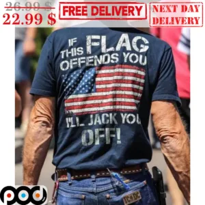 If This Flag Offends You I'll Jack You Off American Flag Vintage Shirt