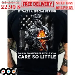 It Takes A Special Person To Risk So Much For People Who Care So Little Vintage Shirt