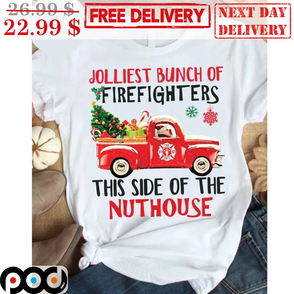 Trucker Jolliest Bunch Of Firefighters This Side Of The Nuthouse Shirt