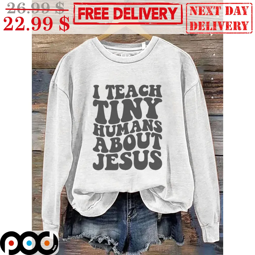 I Teach Tiny Humans About Jesus Shirt