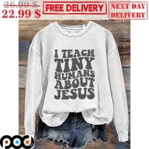 I Teach Tiny Humans About Jesus Shirt