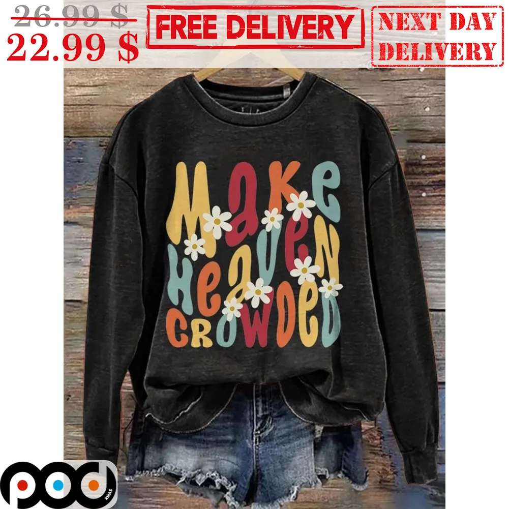 Make Heaven Crowded Flowers Shirt