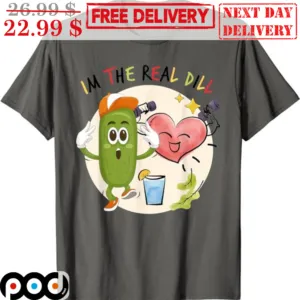 Pickle I'm The Real Dill Heart Shirt