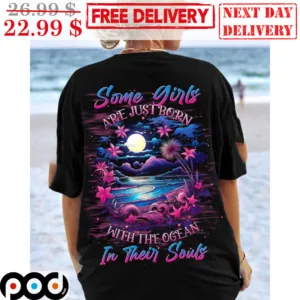 Some Girls Are Just Born With The Ocean In Their Souls Shirt