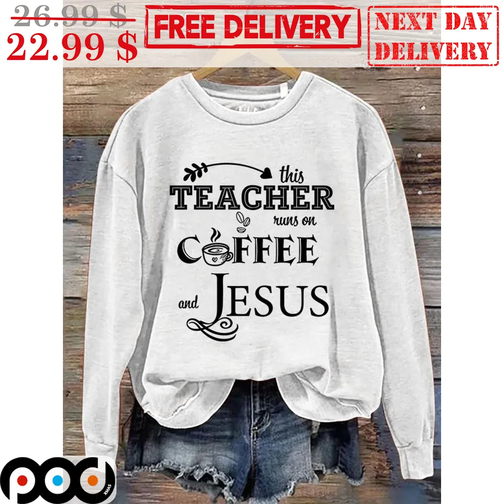 This Teacher Runs On Coffee and Jesus Shirt