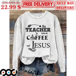This Teacher Runs On Coffee and Jesus Shirt