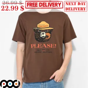 Bear Smokey Please Only You Can Prevent Wildfires Shirt