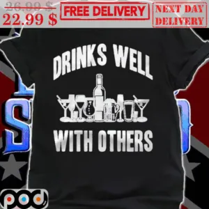 Drinks Well With Others Wine Glass Shirt