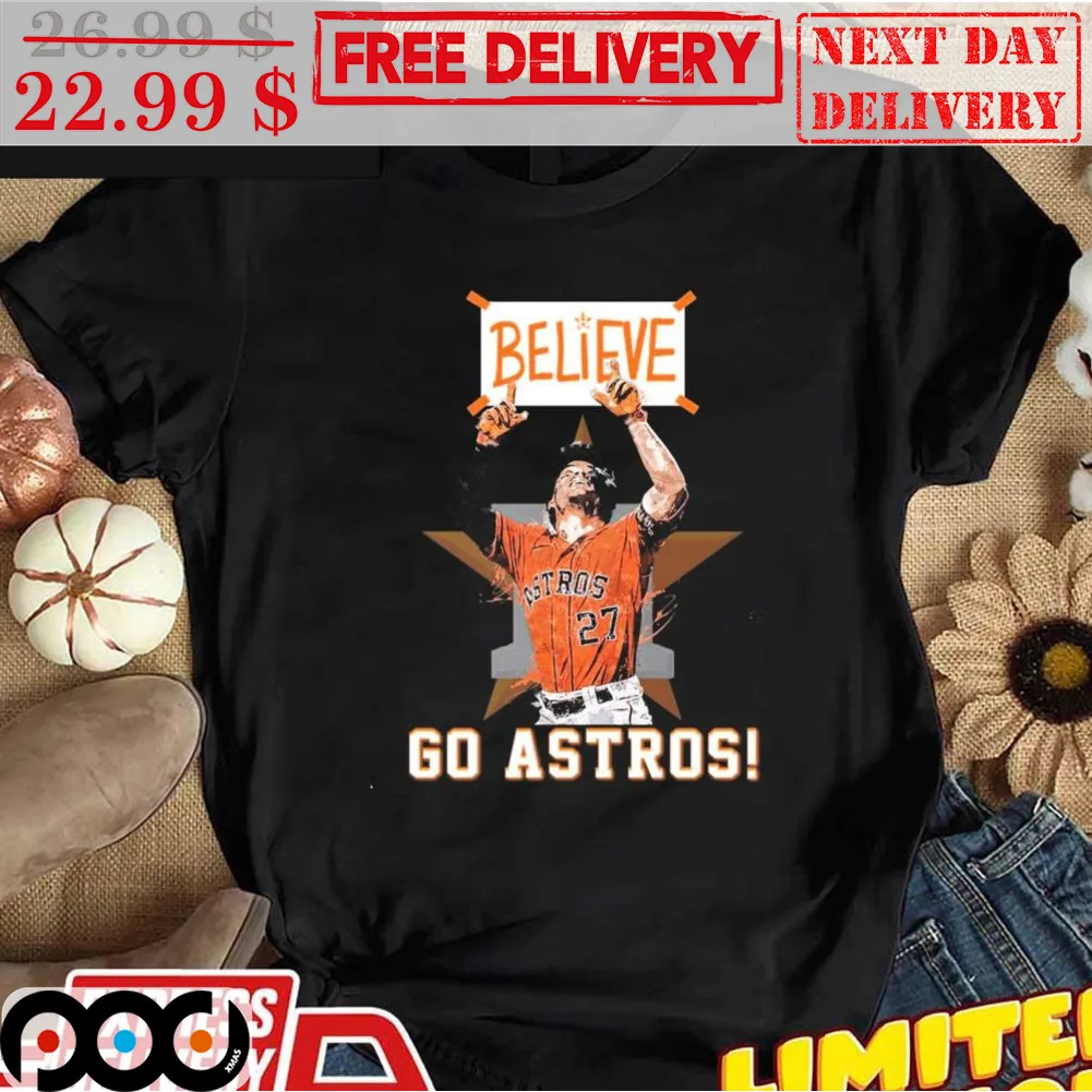 Houston Astros Believe Go Astros Jose Altuve Shirt