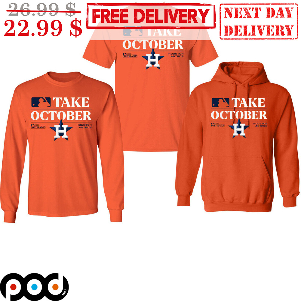 Astros Take October Shirt Sweatshirt Hoodie Mens Womens Mlb