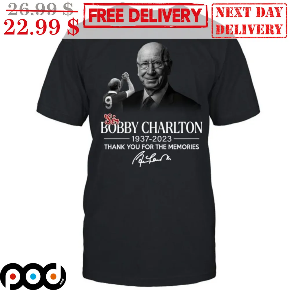Sir Bobby Charlton 1937-2023 Thank You For The Memories Signature Shirt