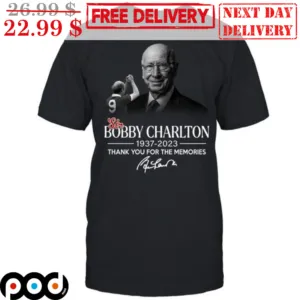 Sir Bobby Charlton 1937-2023 Thank You For The Memories Signature Shirt