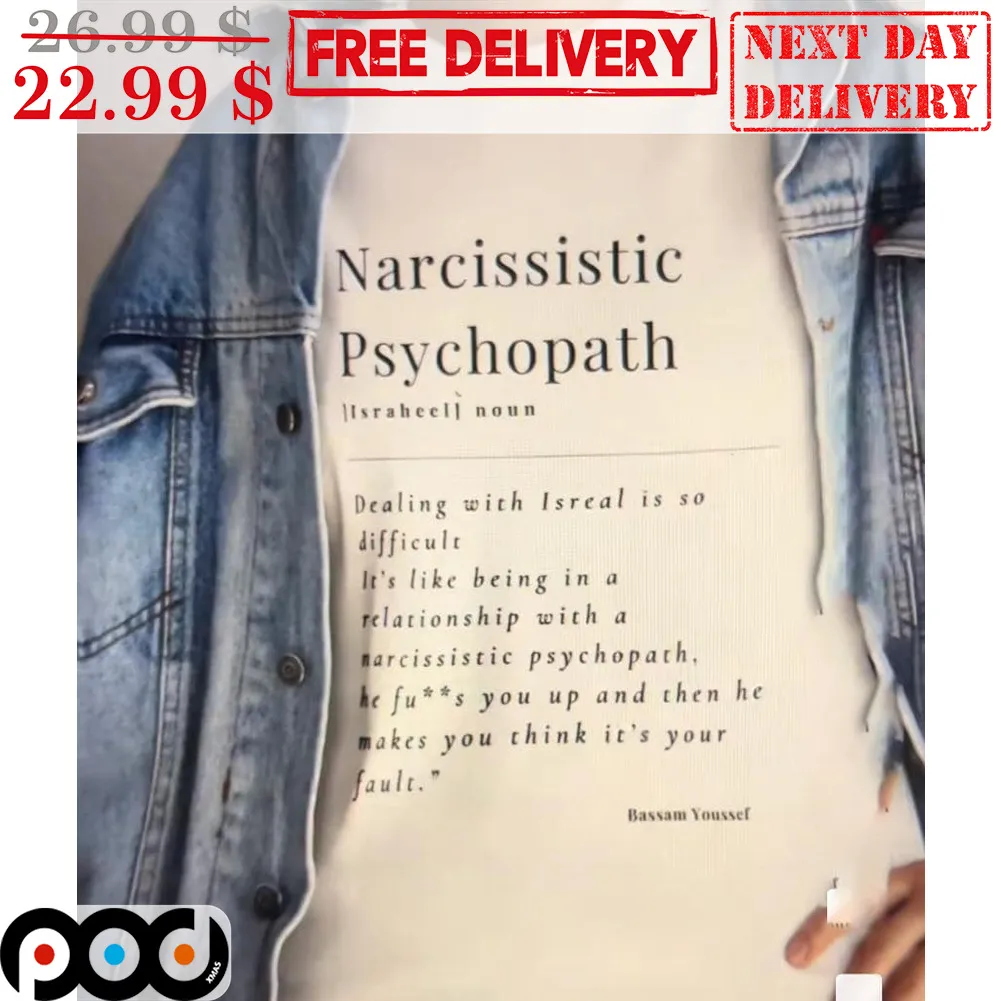 Narcissistic Psychopath Dealing With Isreal Is So Difficult Shirt