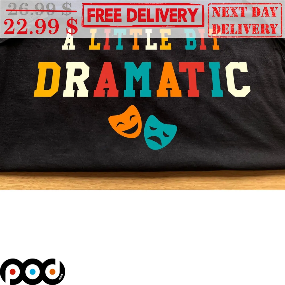 A Little Bit Dramatic Mask Shirt