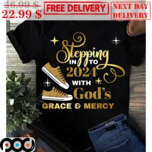 Custom Name's Stepping In To 2024 With God's Shirt
