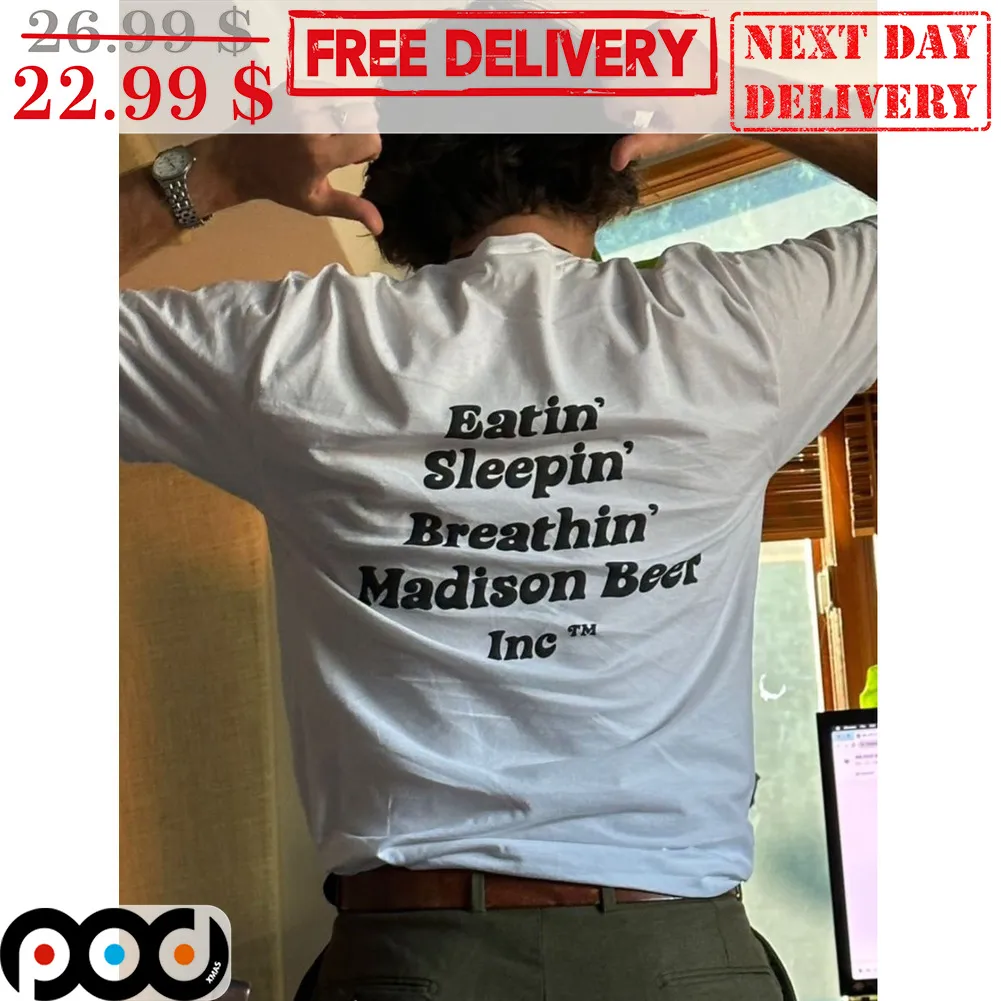 Eatin' Sleepin' Breathin' Madison Beer Inc Shirt