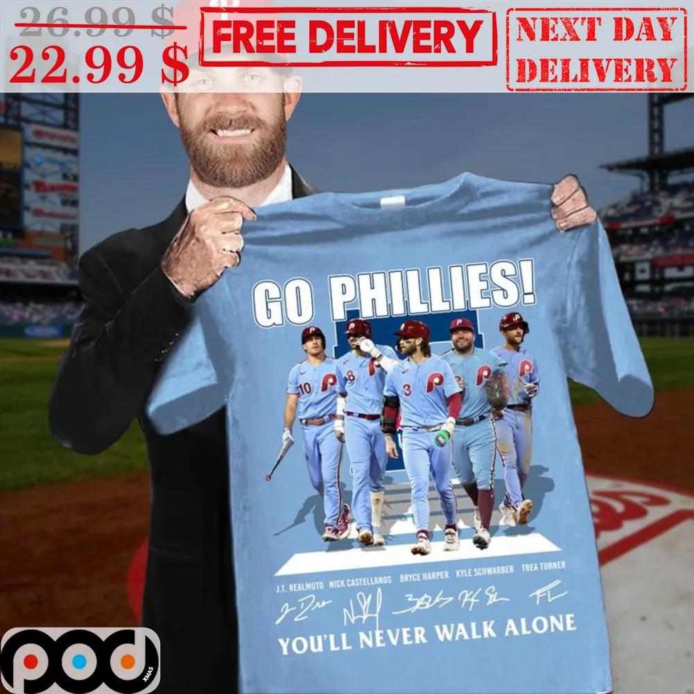 Go Phillies You'll Never Walk Alone Signature Philadelphia Phillies MLB Shirt