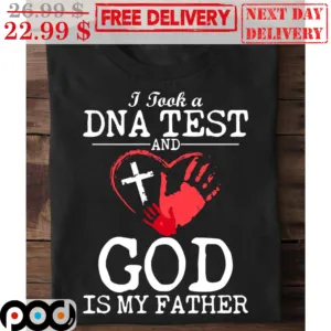 I Took A DNA Test And God Is My Father Heart Shirt