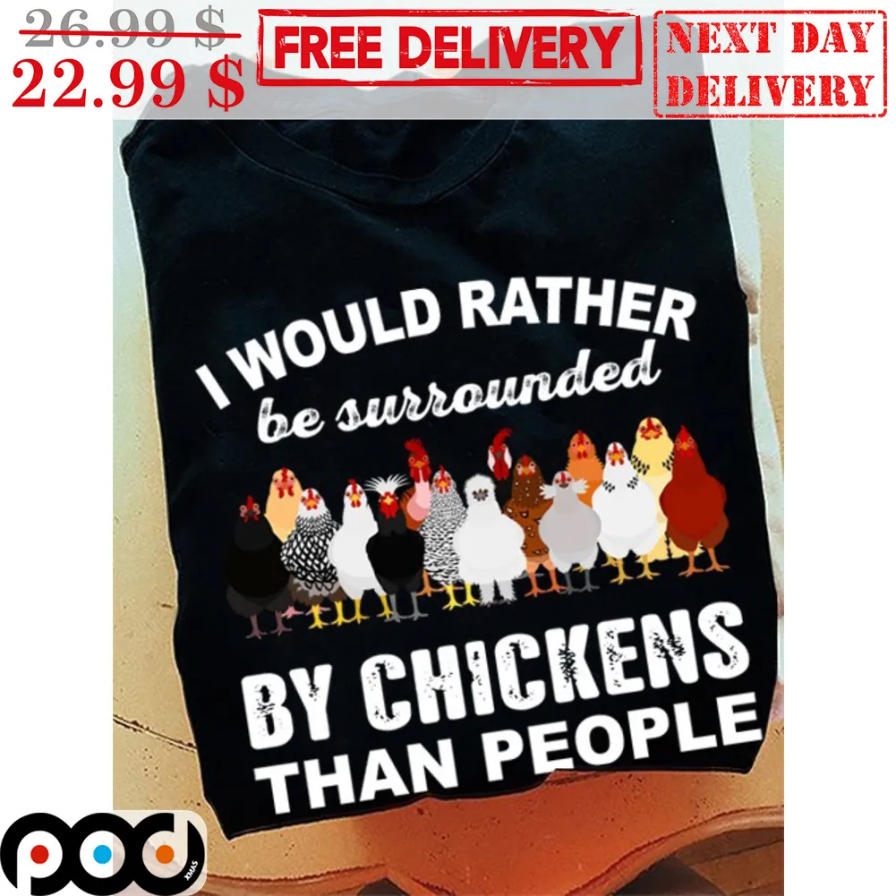 I Would Rather Be Surrounded By Chickens Than People Shirt