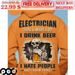 Skeleton Electrician That's What I Do I Drink Beer I Hate People And I Know Things Shirt