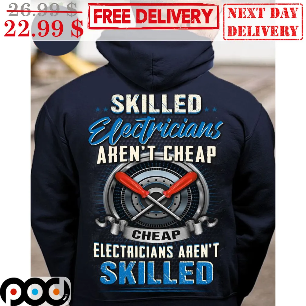 Skilled Electricians Aren't Cheap Electricians Aren't Skilled Shirt