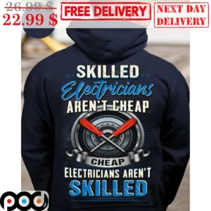 Skilled Electricians Aren't Cheap Electricians Aren't Skilled Shirt