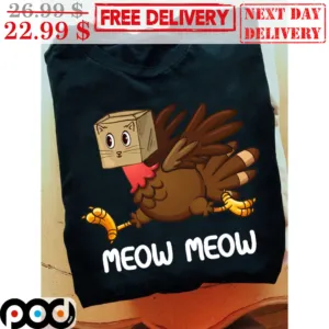 Turkey Meow Meow Also Like A Cat Thanksgiving Shirt