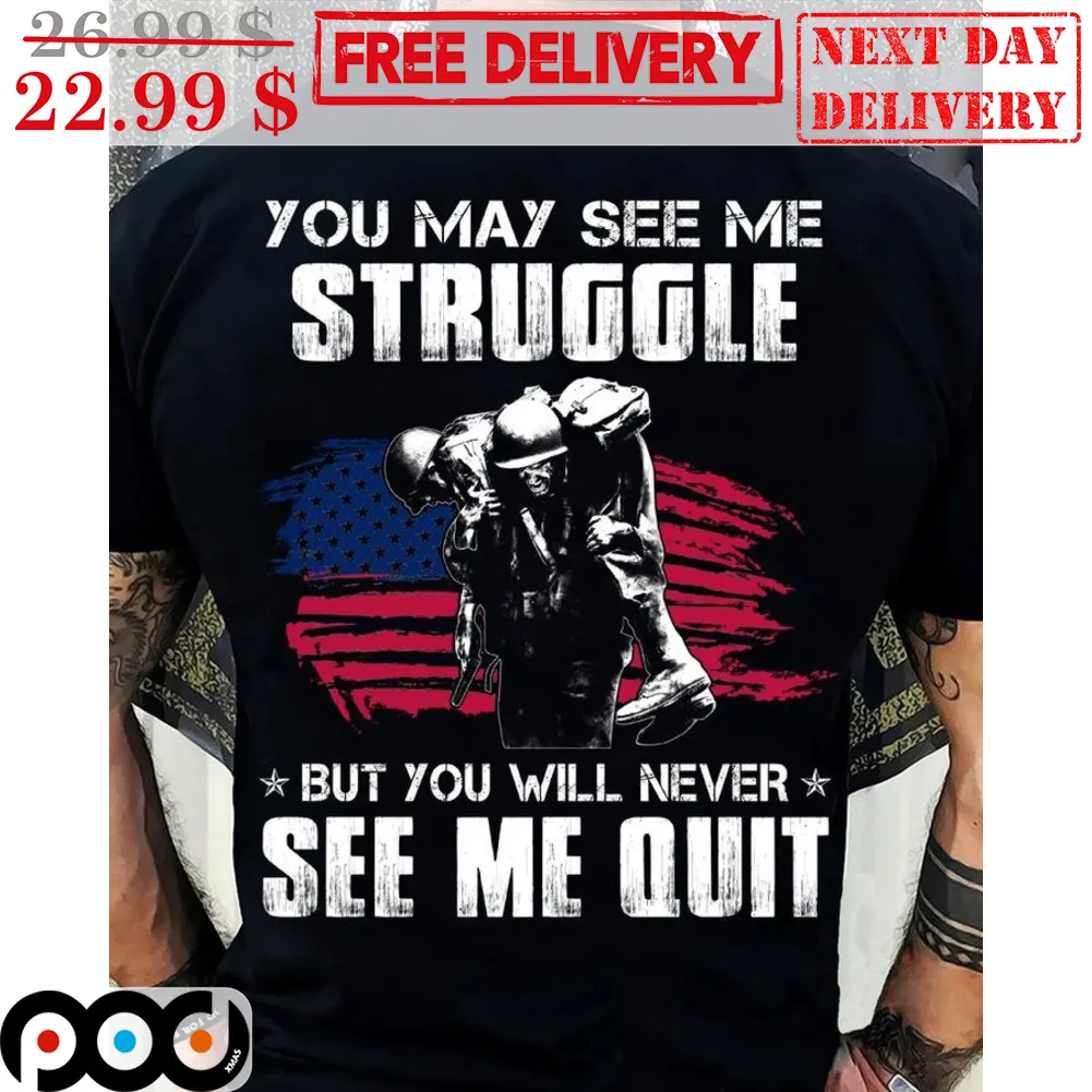 You May See Me Struggle But You Will Never See Me Out Vintage Shirt