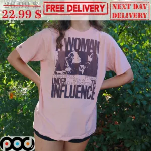 A Woman Under The Influence Shirt